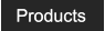 Products Products